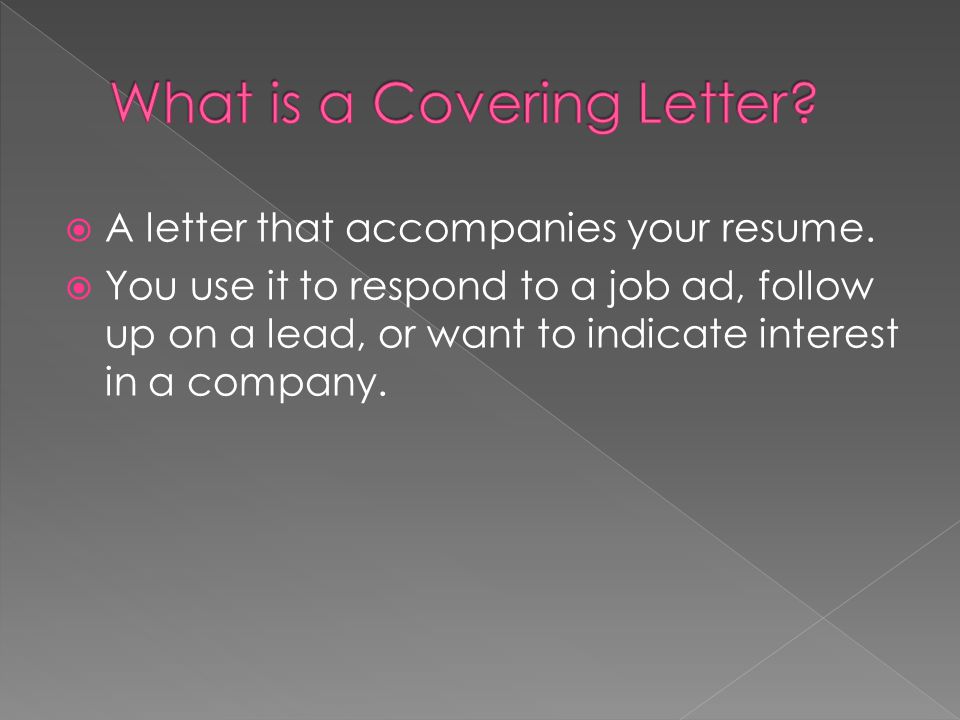  A letter that accompanies your resume.