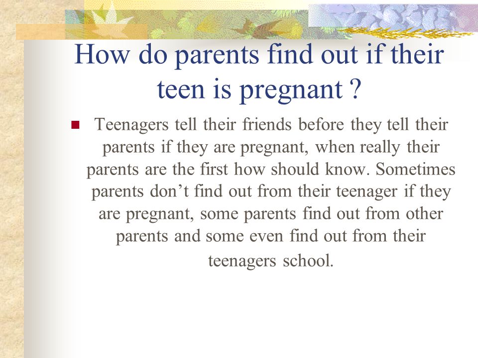 How do parents find out if their teen is pregnant .