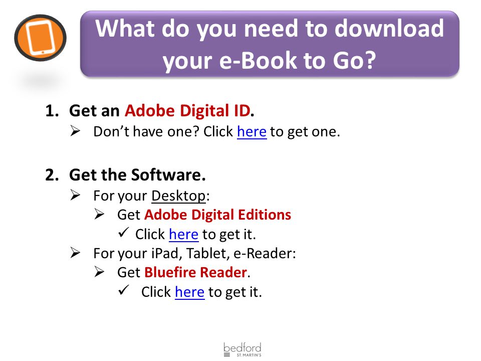 What do you need to download your e-Book to Go. 1.Get an Adobe Digital ID.
