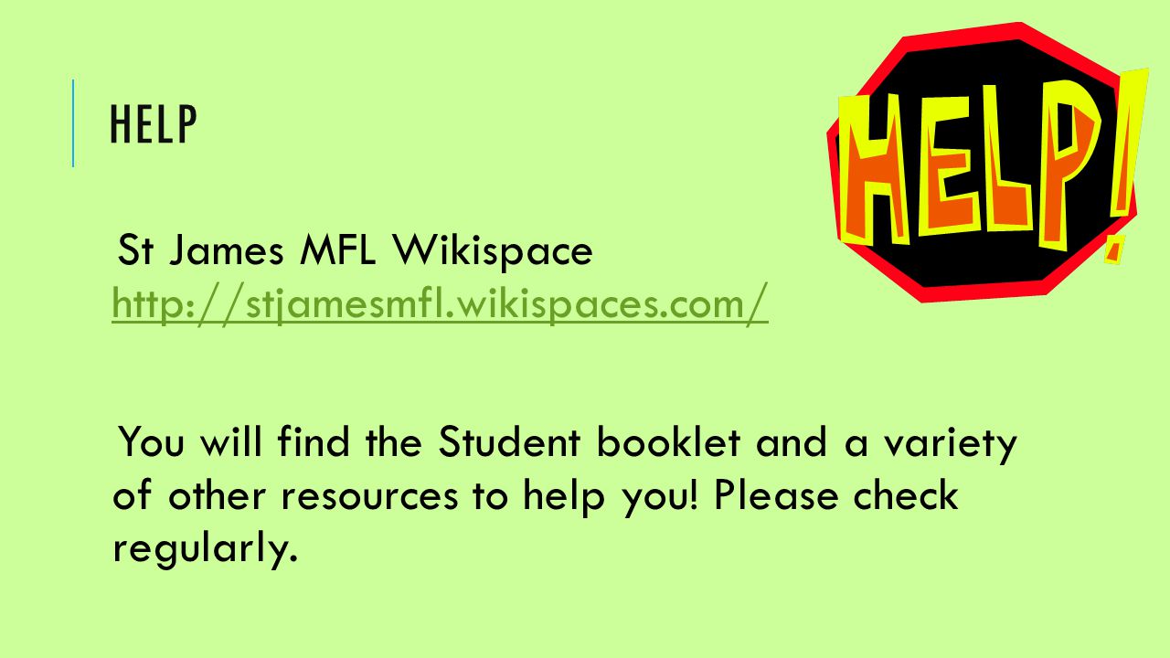 HELP St James MFL Wikispace     You will find the Student booklet and a variety of other resources to help you.