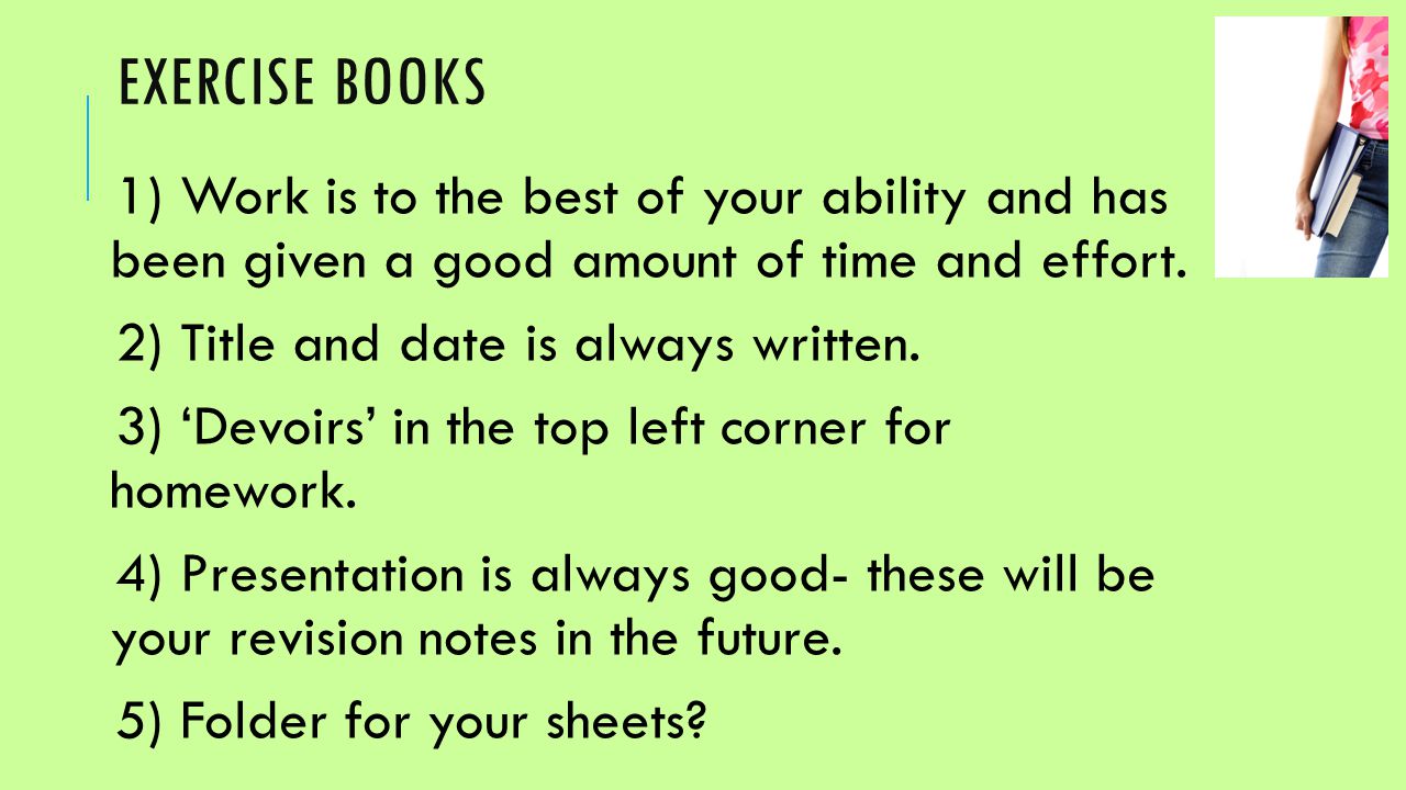 EXERCISE BOOKS 1) Work is to the best of your ability and has been given a good amount of time and effort.