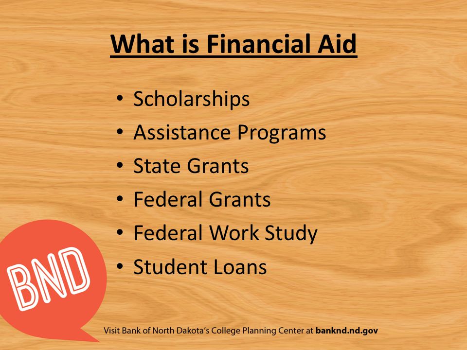 What is Financial Aid Scholarships Assistance Programs State Grants Federal Grants Federal Work Study Student Loans