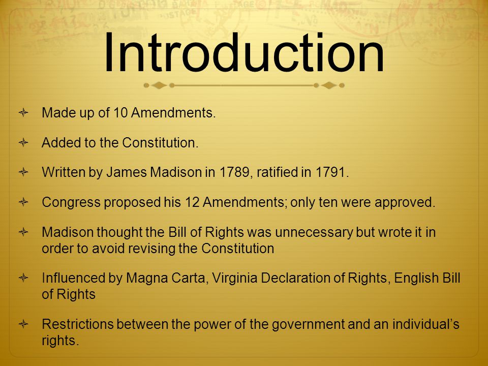 Introduction  Made up of 10 Amendments.  Added to the Constitution.