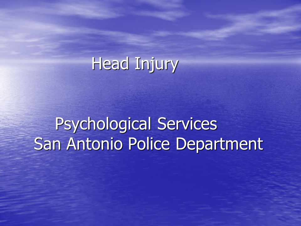 Head Injury Psychological Services San Antonio Police Department Head Injury Psychological Services San Antonio Police Department
