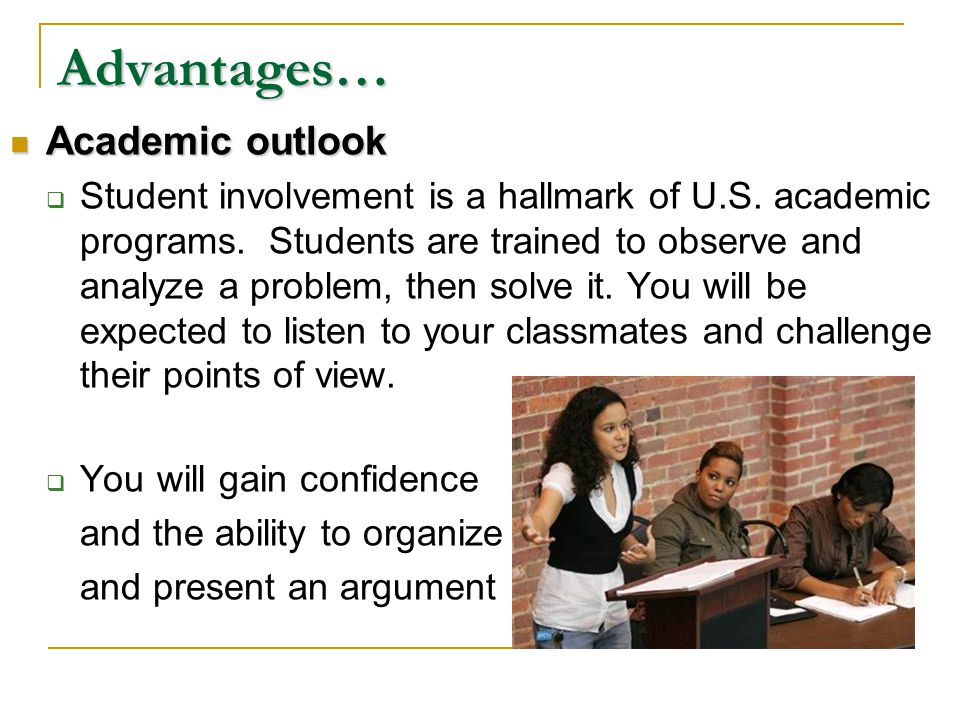 Academic outlook Academic outlook  Student involvement is a hallmark of U.S.