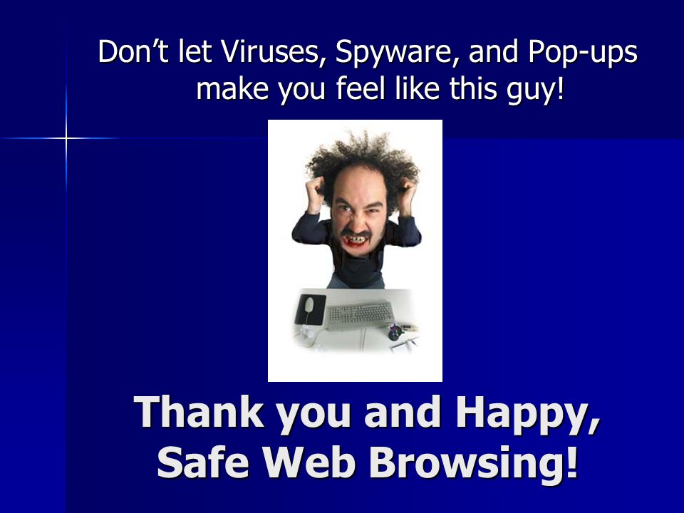 Thank you and Happy, Safe Web Browsing.