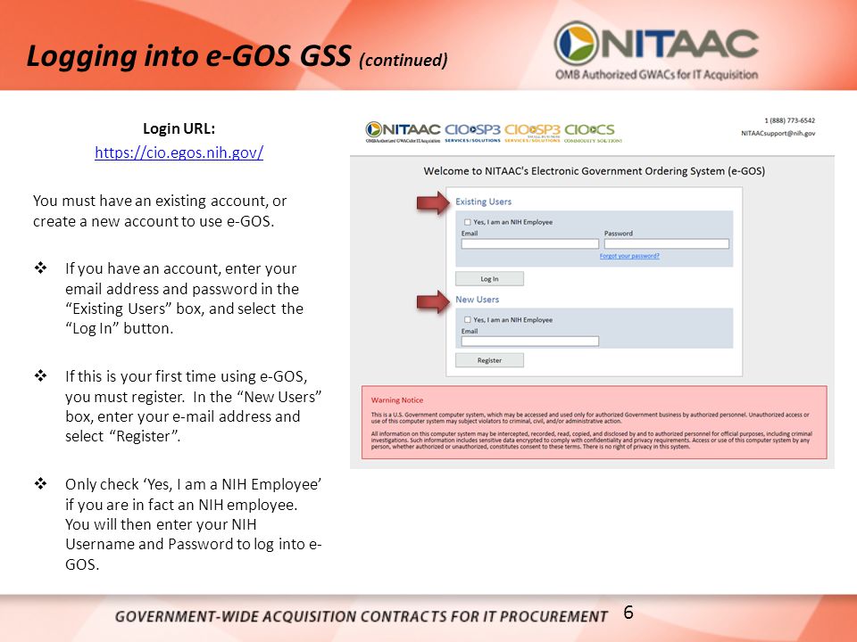 Logging into e-GOS GSS (continued) 6 Login URL:   You must have an existing account, or create a new account to use e-GOS.
