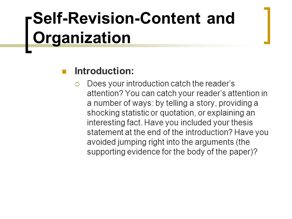 Self-Revision-Content and Organization Introduction:  Does your introduction catch the reader’s attention.