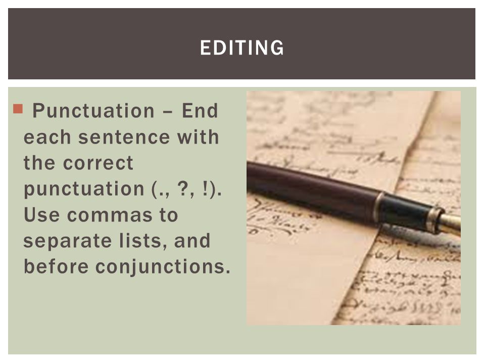  Punctuation – End each sentence with the correct punctuation (., , !).