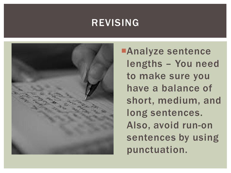  Analyze sentence lengths – You need to make sure you have a balance of short, medium, and long sentences.