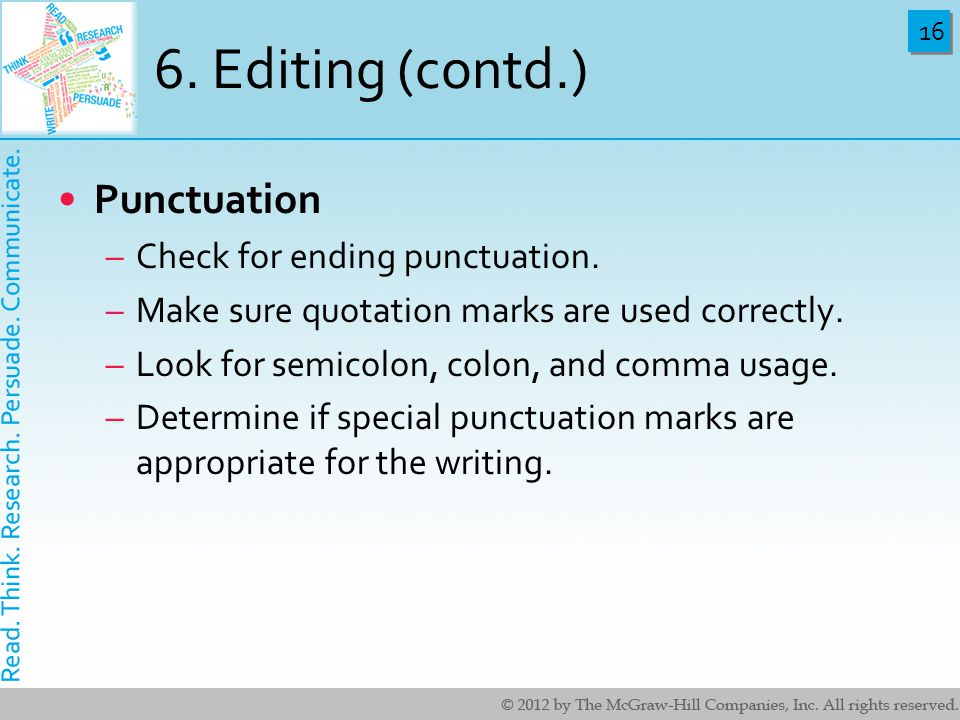 16 6. Editing (contd.) Punctuation –Check for ending punctuation.