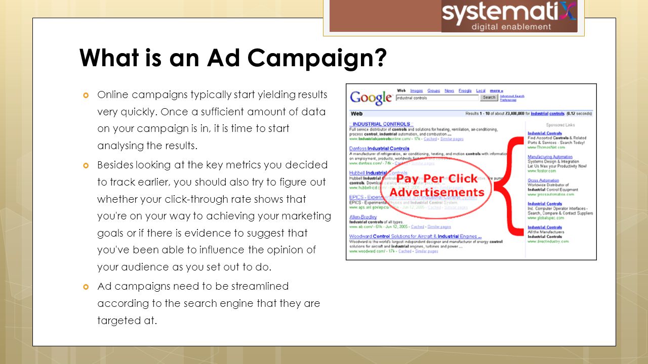  Online campaigns typically start yielding results very quickly.