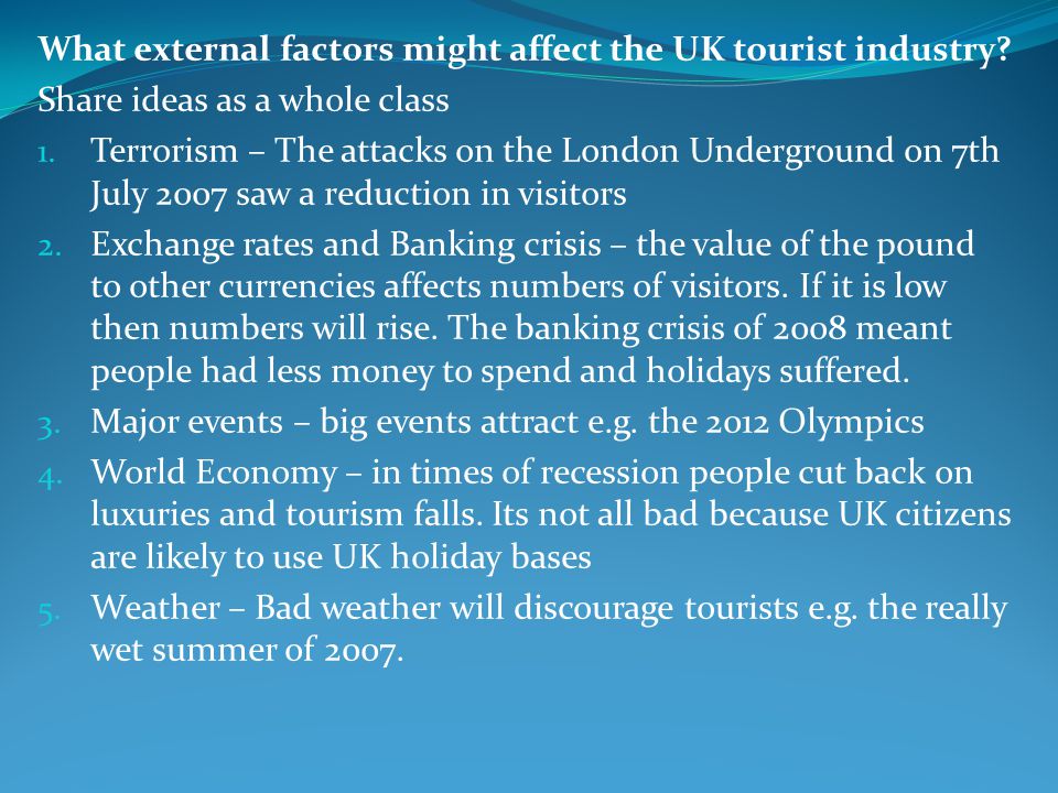 What external factors might affect the UK tourist industry.