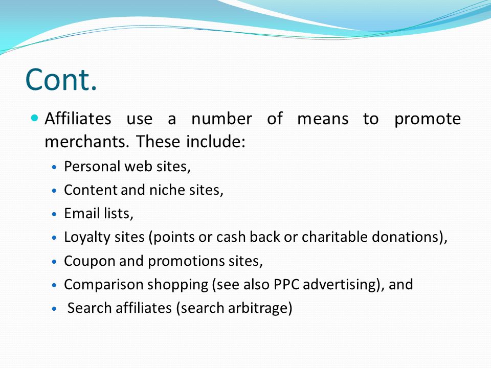 Cont. Affiliates use a number of means to promote merchants.