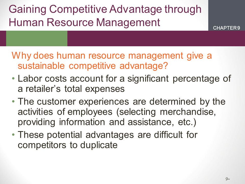CHAPTER 2CHAPTER 1 CHAPTER 9 9- Gaining Competitive Advantage through Human Resource Management Why does human resource management give a sustainable competitive advantage.