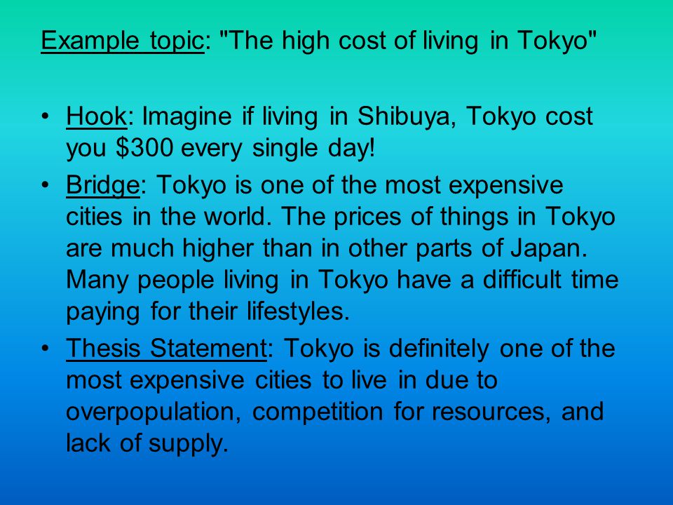Example topic: The high cost of living in Tokyo Hook: Imagine if living in Shibuya, Tokyo cost you $300 every single day.
