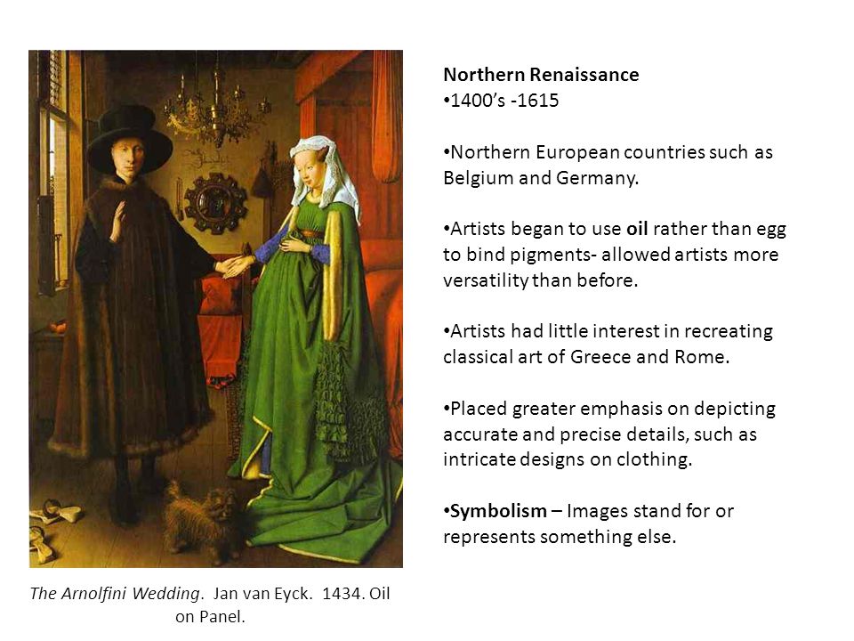 Northern Renaissance 1400’s Northern European countries such as Belgium and Germany.