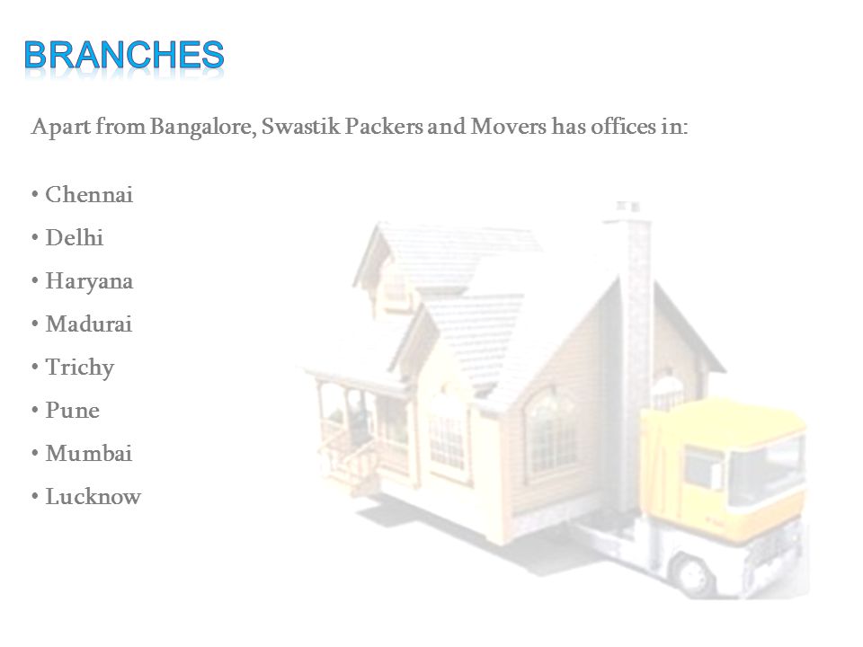 Apart from Bangalore, Swastik Packers and Movers has offices in: Chennai Delhi Haryana Madurai Trichy Pune Mumbai Lucknow