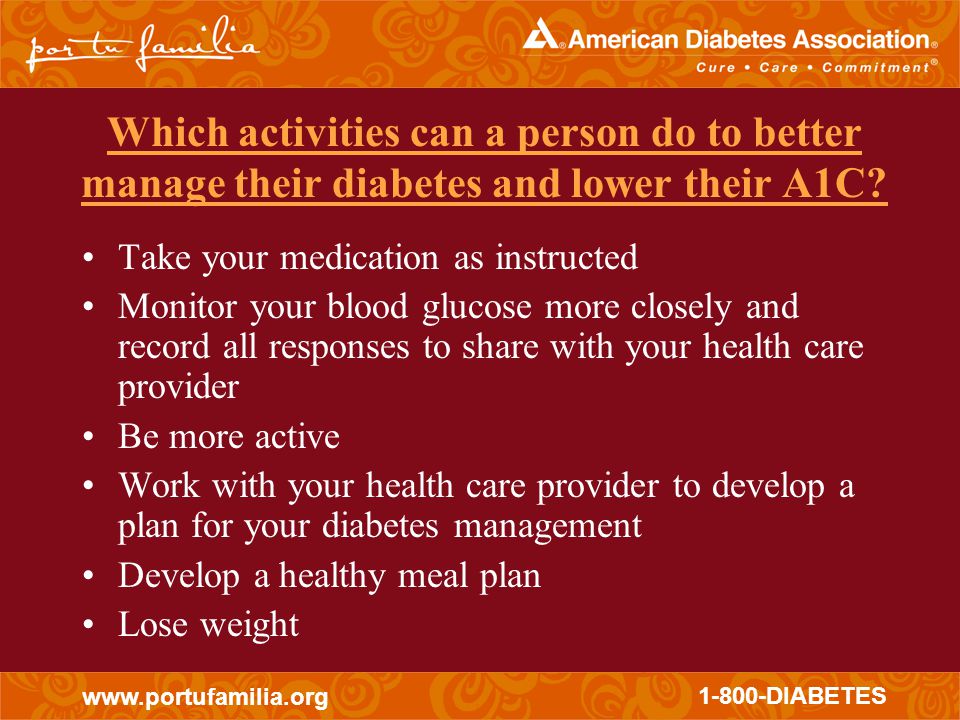 DIABETES Which activities can a person do to better manage their diabetes and lower their A1C.