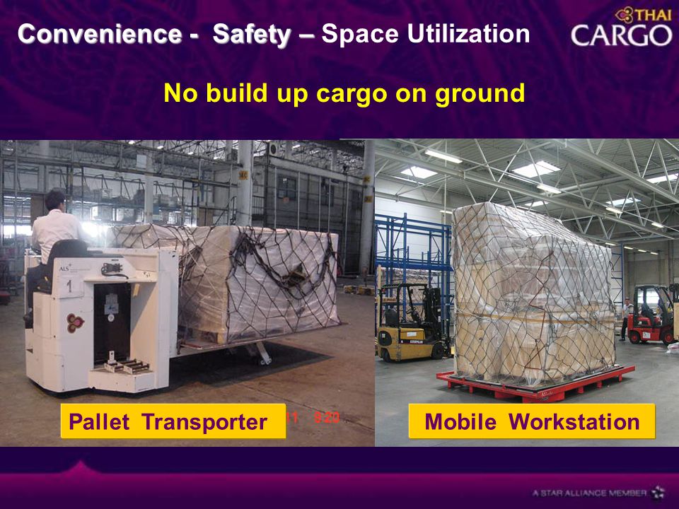Convenience - Safety – Convenience - Safety – Space Utilization Pallet TransporterMobile Workstation No build up cargo on ground