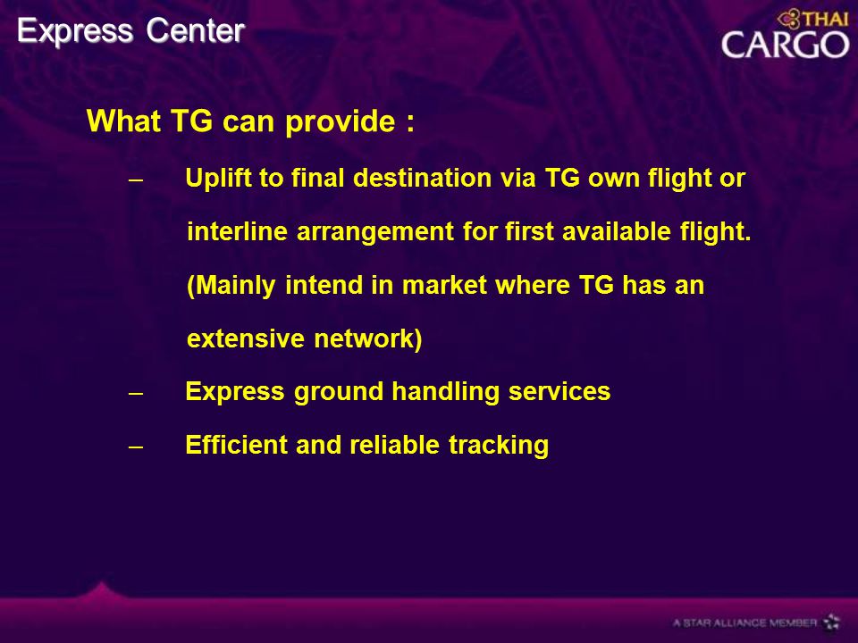 Express Center What TG can provide : – Uplift to final destination via TG own flight or interline arrangement for first available flight.