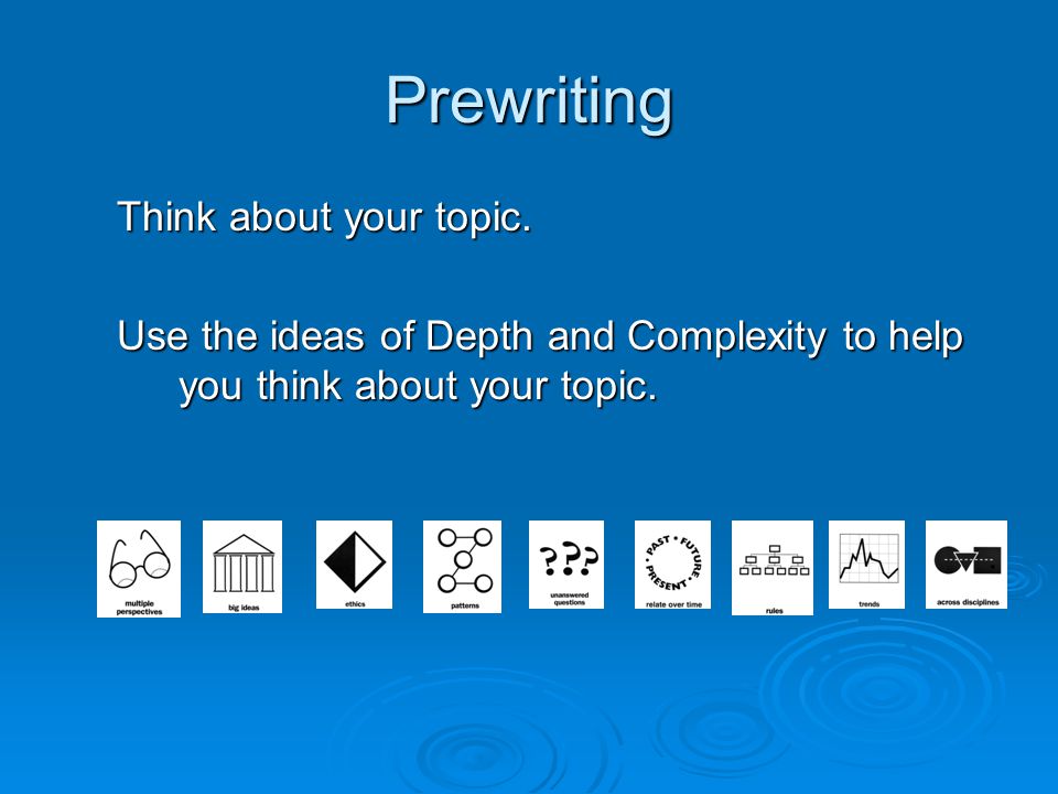 Prewriting Think about your topic.