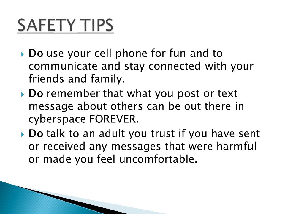  Do use your cell phone for fun and to communicate and stay connected with your friends and family.