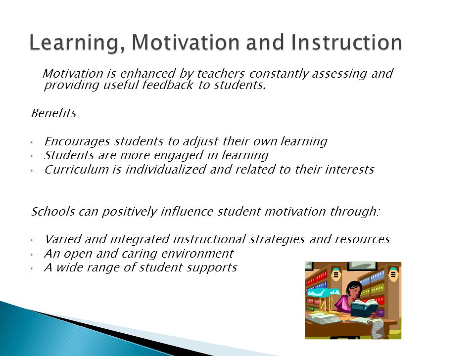 Motivation is enhanced by teachers constantly assessing and providing useful feedback to students.