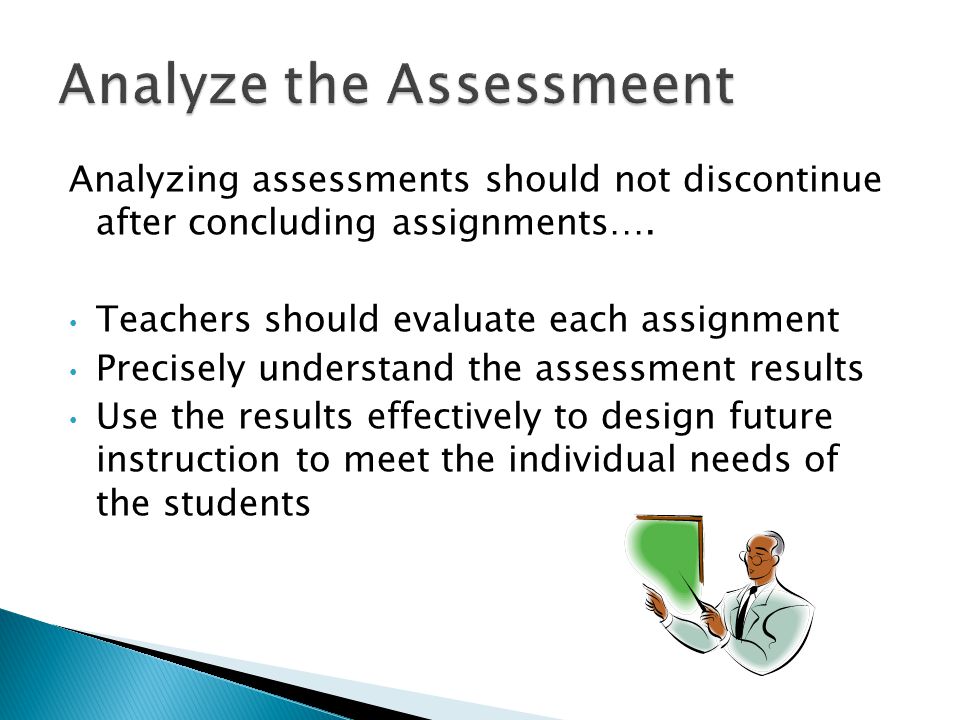 Analyzing assessments should not discontinue after concluding assignments….