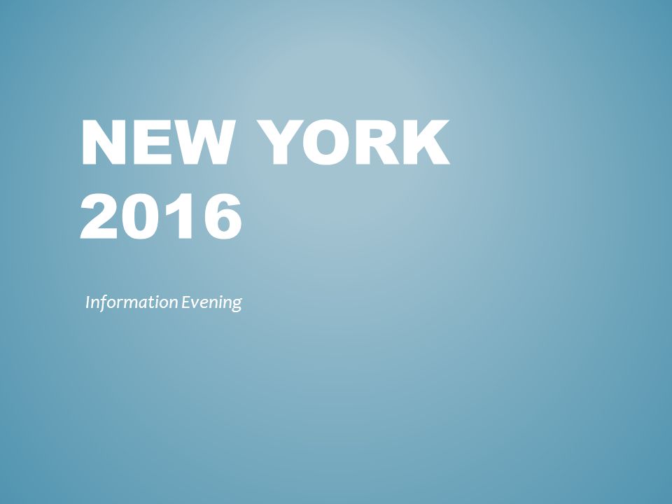 NEW YORK 2016 Information Evening