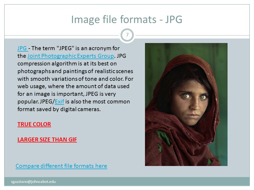 Image file formats - JPG 7 JPG JPG - The term JPEG is an acronym for the Joint Photographic Experts Group.