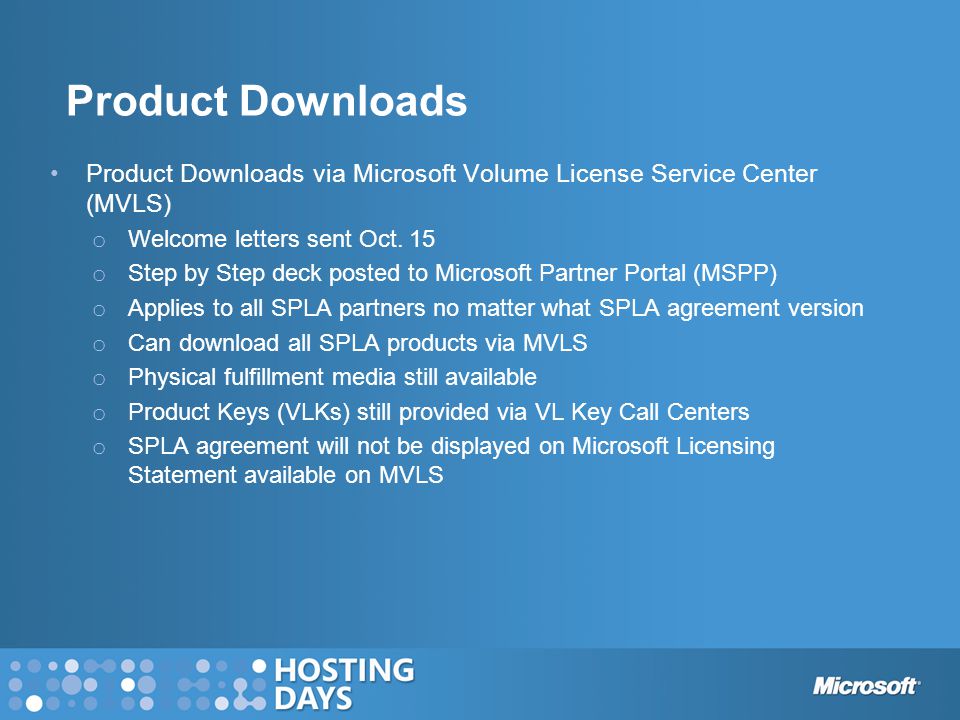 Product Downloads Product Downloads via Microsoft Volume License Service Center (MVLS) o Welcome letters sent Oct.