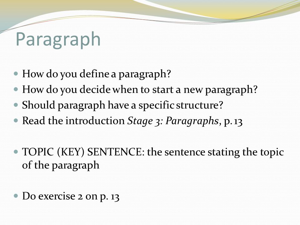 Paragraph How do you define a paragraph. How do you decide when to start a new paragraph.