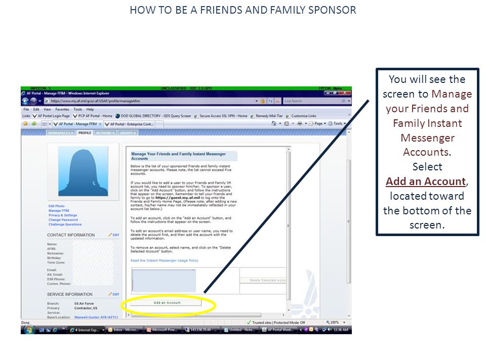 HOW TO BE A FRIENDS AND FAMILY SPONSOR You will see the screen to Manage your Friends and Family Instant Messenger Accounts.