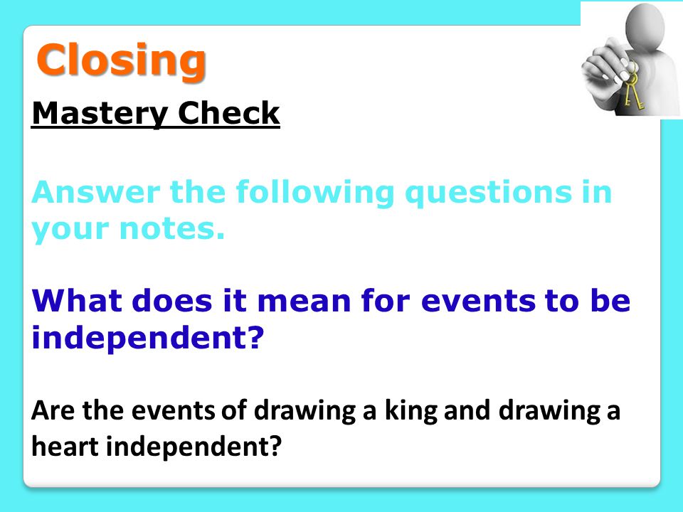 Closing Mastery Check Answer the following questions in your notes.