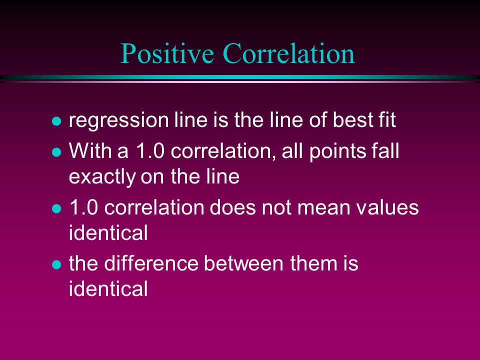 Interpreting Correlations l 1.0, + or - indicates perfect relationship l 0 correlations = no association between the variables l in between - varying degrees of relatedness l r 2 as proportion of variance shared by two variables l which is X and Y doesn’t matter