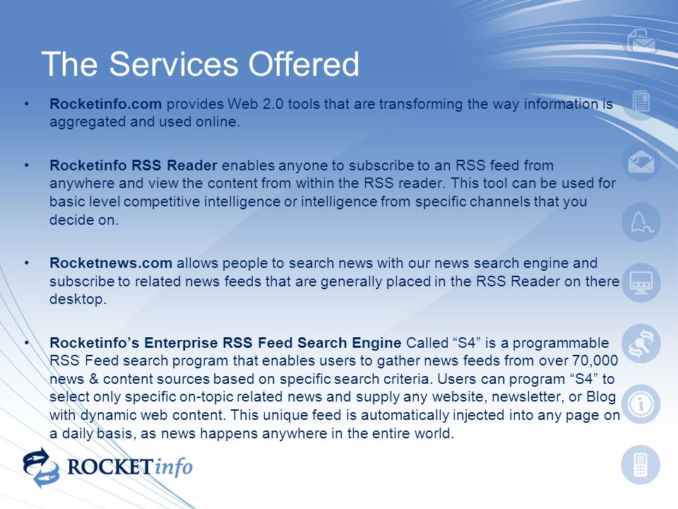 The Services Offered Rocketinfo.com provides Web 2.0 tools that are transforming the way information is aggregated and used online.