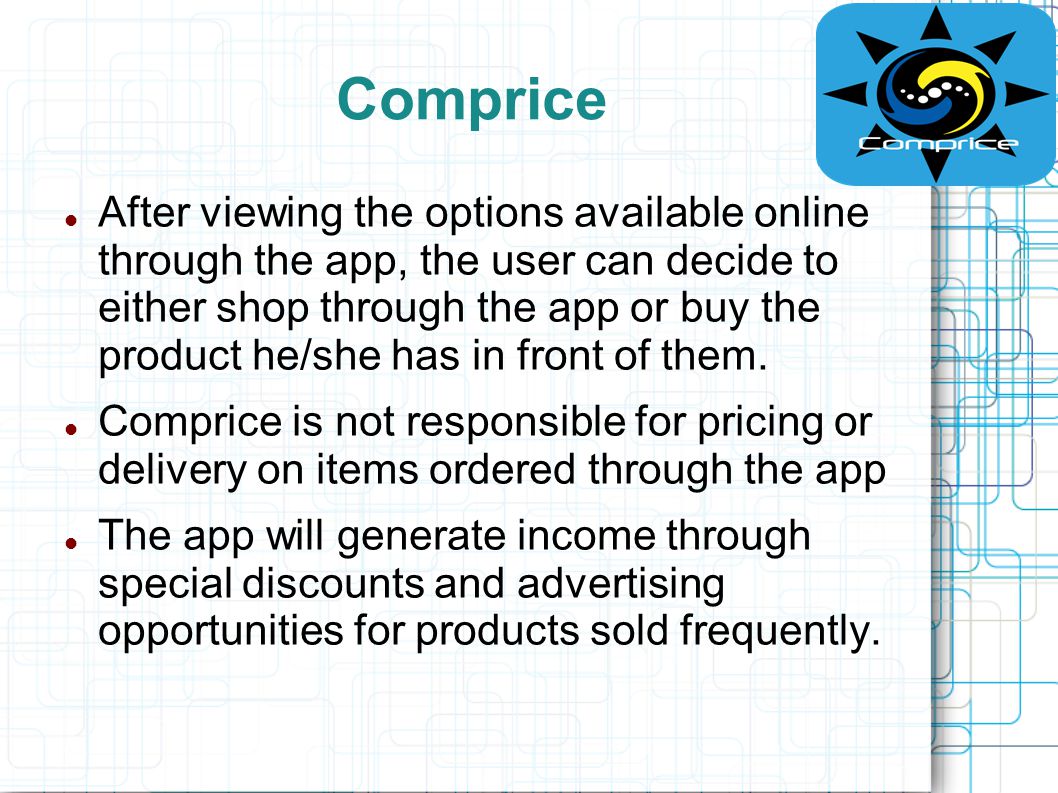 Comprice After viewing the options available online through the app, the user can decide to either shop through the app or buy the product he/she has in front of them.