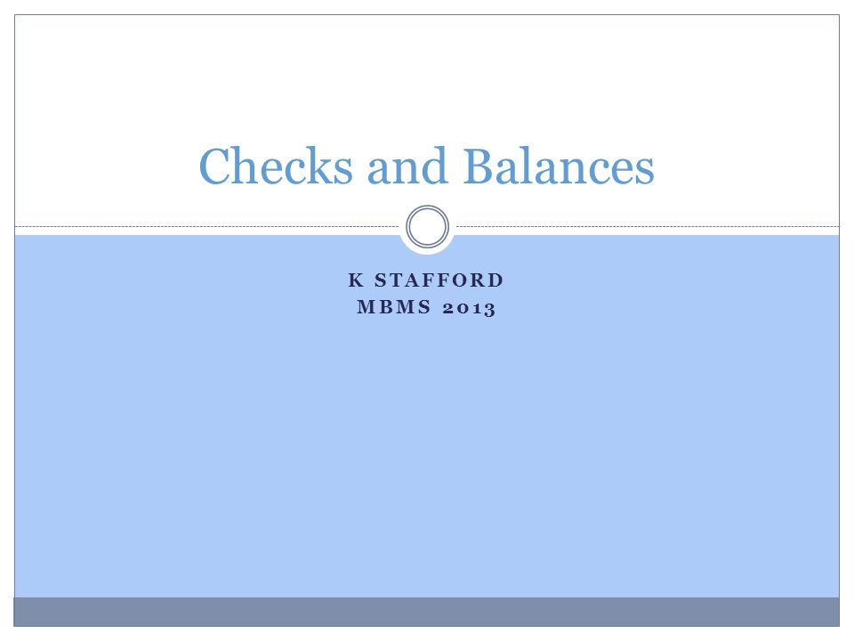 K STAFFORD MBMS 2013 Checks and Balances