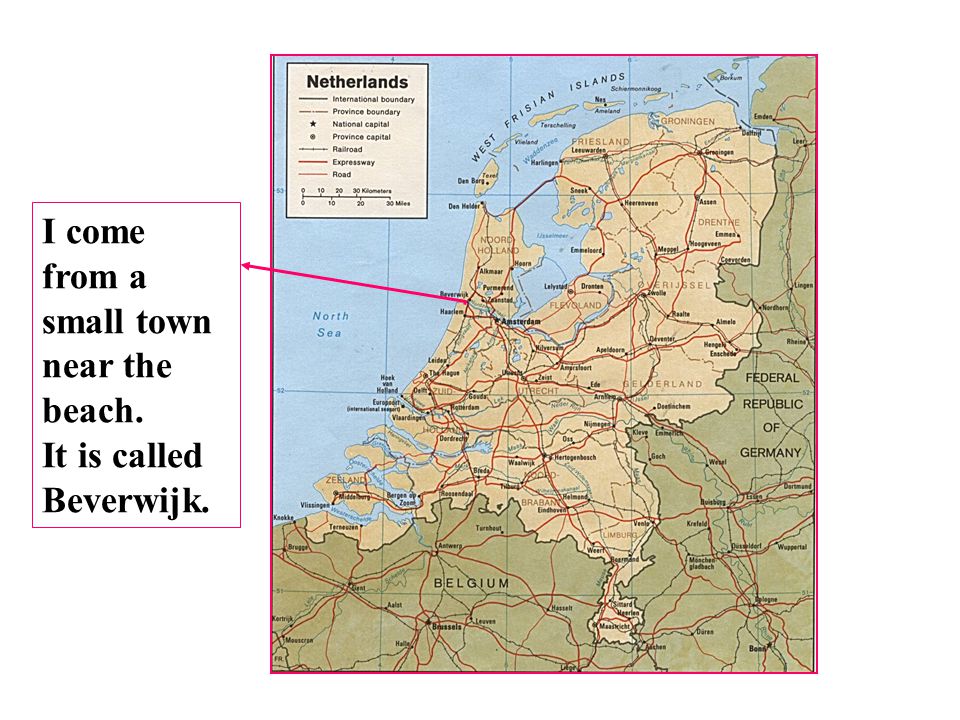 I come from a small town near the beach. It is called Beverwijk.