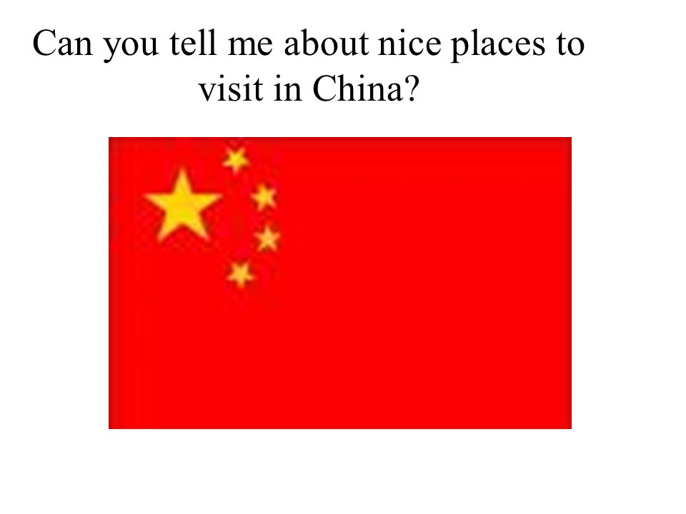 Can you tell me about nice places to visit in China