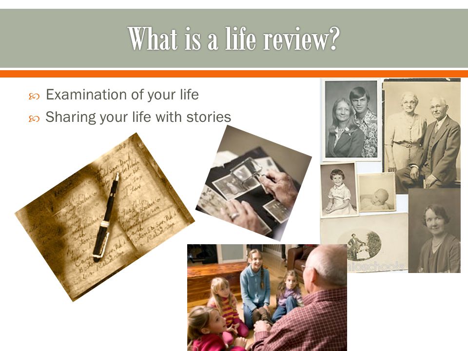  Examination of your life  Sharing your life with stories