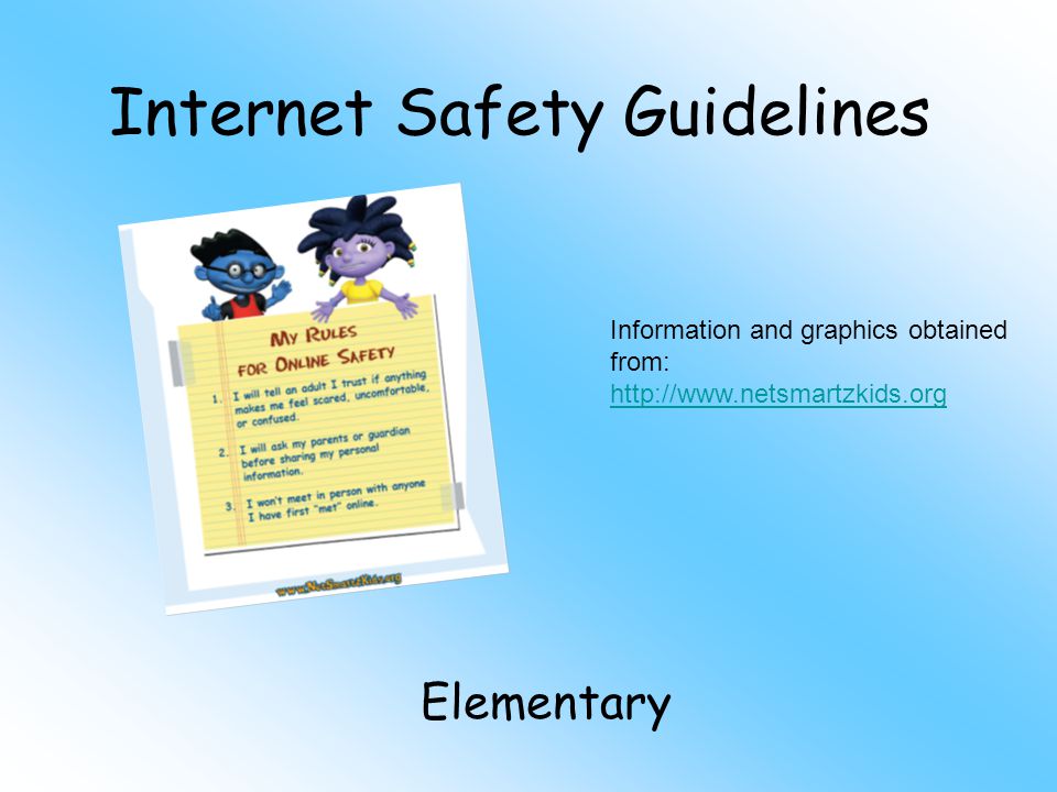 Internet Safety Guidelines Elementary Information and graphics obtained from: