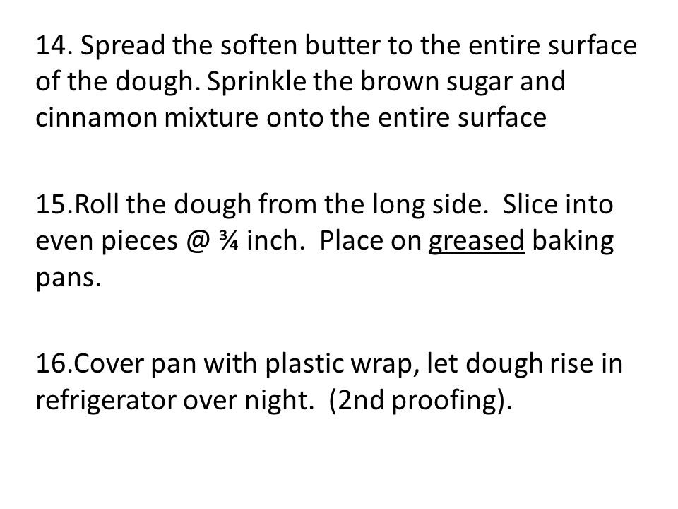 14. Spread the soften butter to the entire surface of the dough.