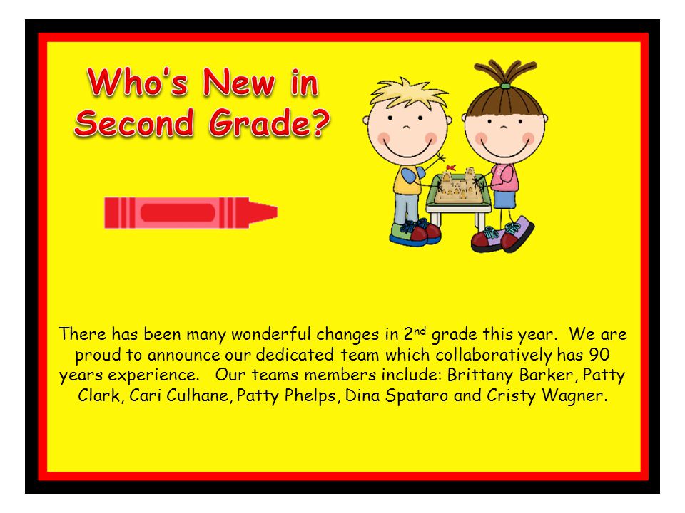There has been many wonderful changes in 2 nd grade this year.
