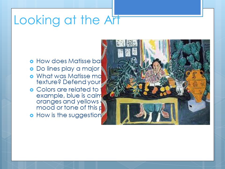 Looking at the Art  How does Matisse balance this composition.