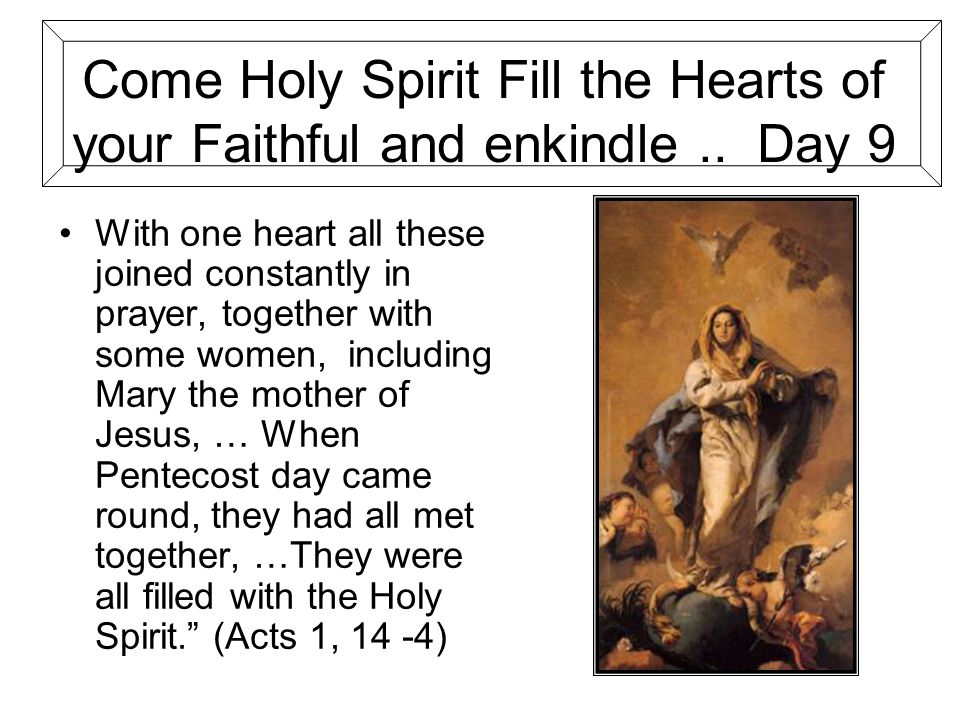Come Holy Spirit Fill the Hearts of your Faithful and enkindle..