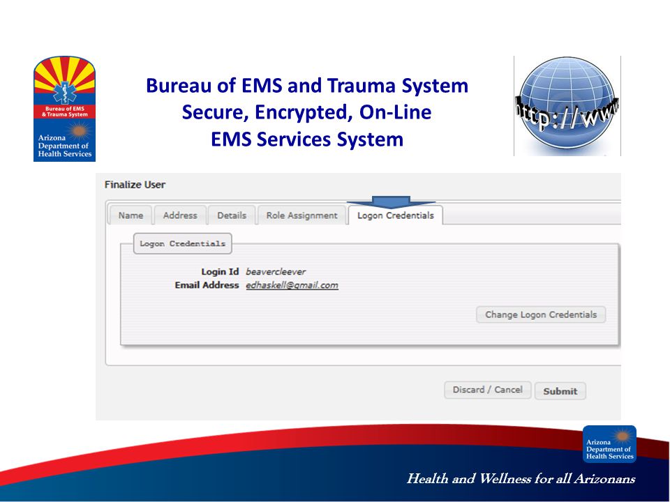 Health and Wellness for all Arizonans Bureau of EMS and Trauma System Secure, Encrypted, On-Line EMS Services System