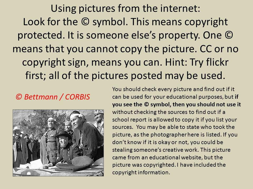 Using pictures from the internet: Look for the © symbol.
