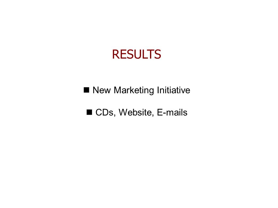 RESULTS New Marketing Initiative CDs, Website,  s